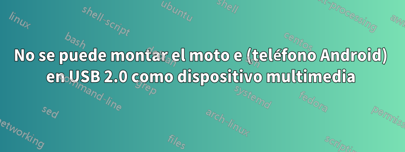 No se puede montar el moto e (teléfono Android) en USB 2.0 como dispositivo multimedia