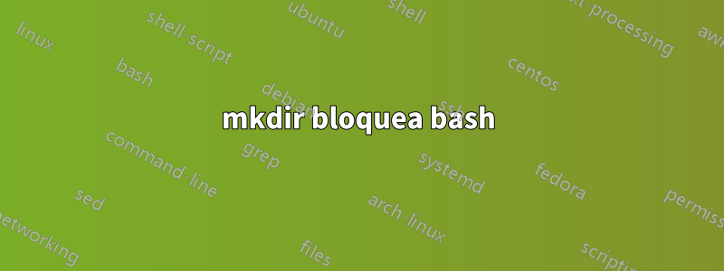 mkdir bloquea bash