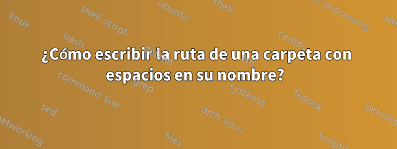 ¿Cómo escribir la ruta de una carpeta con espacios en su nombre? 