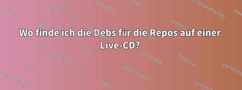 Wo finde ich die Debs für die Repos auf einer Live-CD?