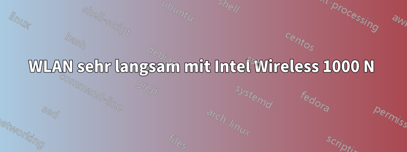 WLAN sehr langsam mit Intel Wireless 1000 N