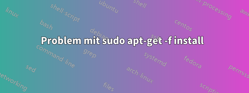 Problem mit sudo apt-get -f install 