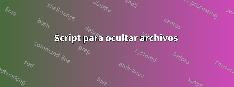 Script para ocultar archivos