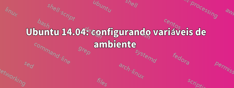 Ubuntu 14.04: configurando variáveis ​​de ambiente 