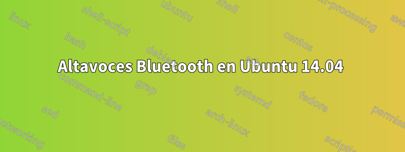 Altavoces Bluetooth en Ubuntu 14.04