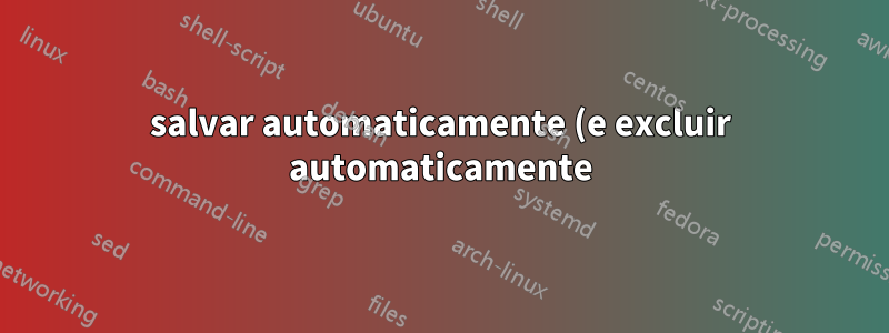 salvar automaticamente (e excluir automaticamente) o vídeo do gravador de tela?