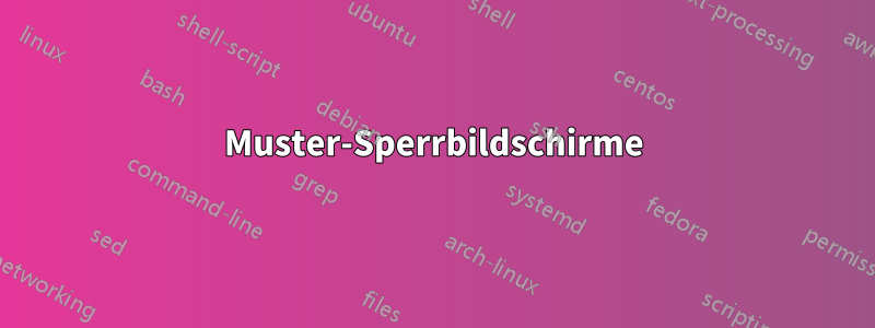 Muster-Sperrbildschirme