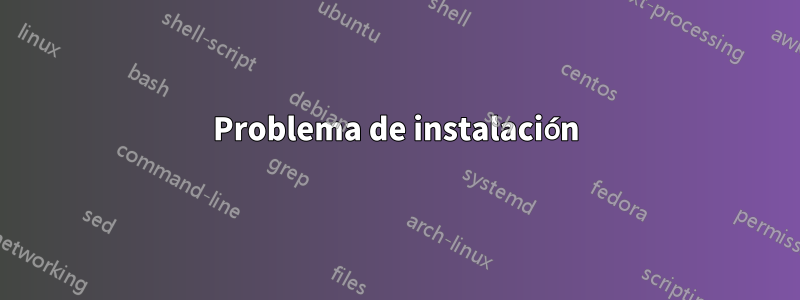 Problema de instalación