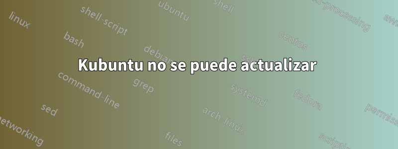 Kubuntu no se puede actualizar