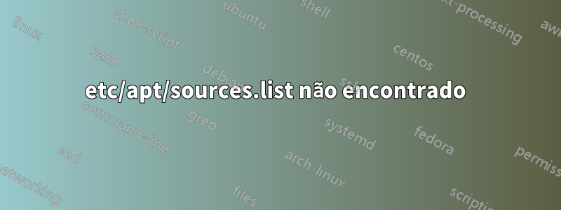 etc/apt/sources.list não encontrado 