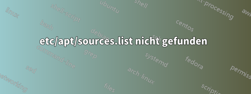 etc/apt/sources.list nicht gefunden 