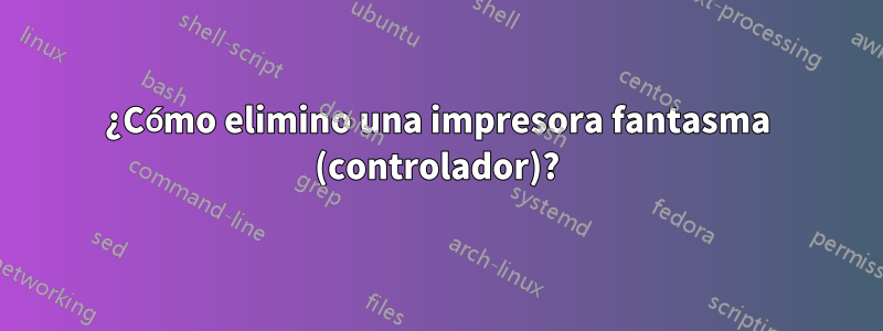 ¿Cómo elimino una impresora fantasma (controlador)?