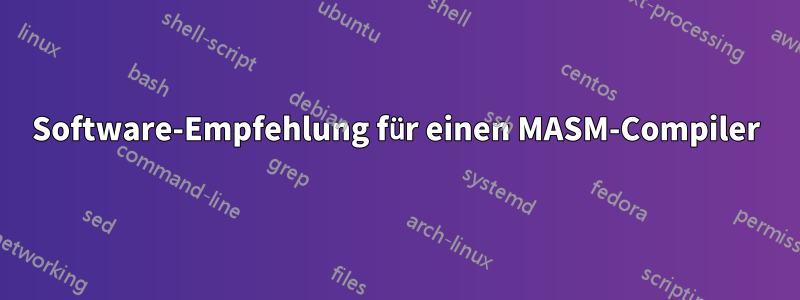 Software-Empfehlung für einen MASM-Compiler