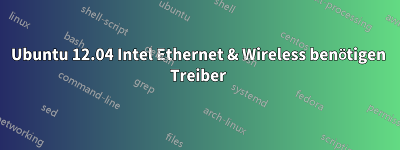 Ubuntu 12.04 Intel Ethernet & Wireless benötigen Treiber