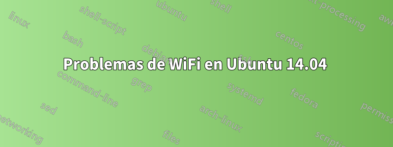 Problemas de WiFi en Ubuntu 14.04