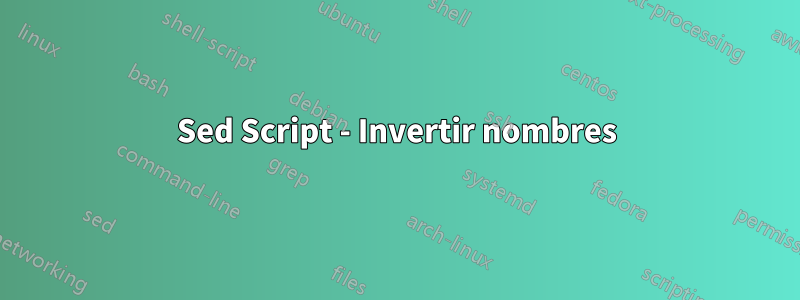 Sed Script - Invertir nombres