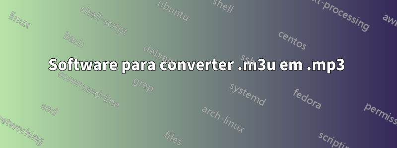 Software para converter .m3u em .mp3