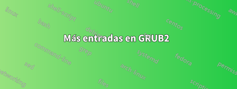 Más entradas en GRUB2 