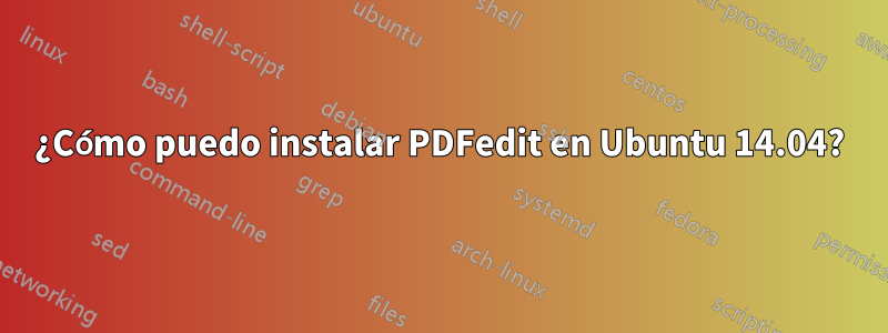 ¿Cómo puedo instalar PDFedit en Ubuntu 14.04?