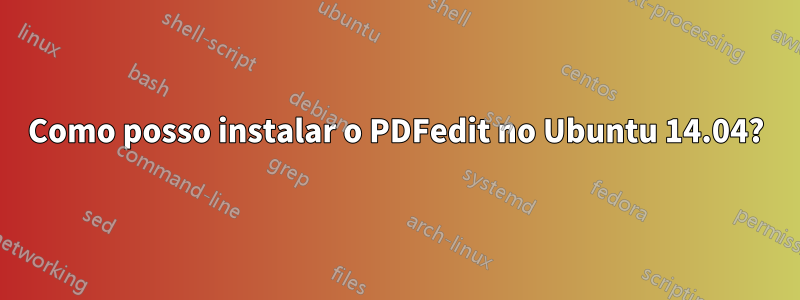 Como posso instalar o PDFedit no Ubuntu 14.04?