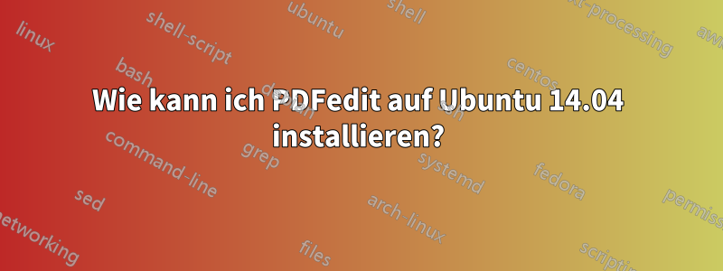 Wie kann ich PDFedit auf Ubuntu 14.04 installieren?