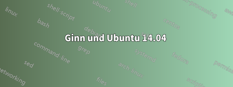 Ginn und Ubuntu 14.04