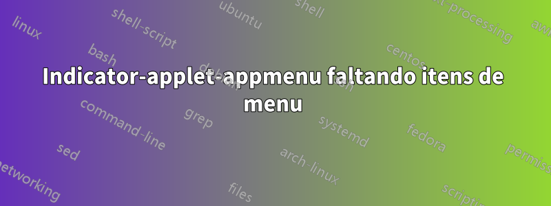 Indicator-applet-appmenu faltando itens de menu