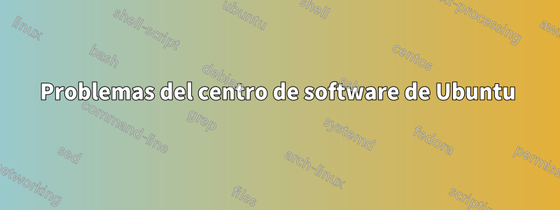 Problemas del centro de software de Ubuntu