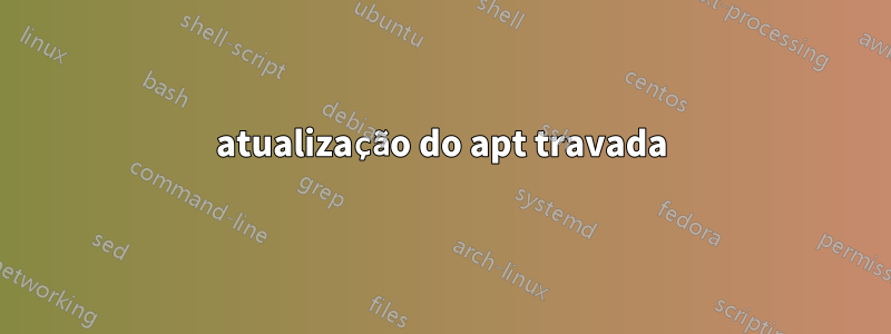 atualização do apt travada