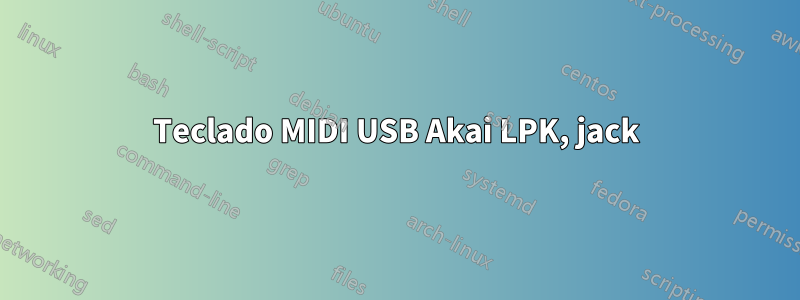 Teclado MIDI USB Akai LPK, jack