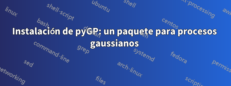 Instalación de pyGP: un paquete para procesos gaussianos