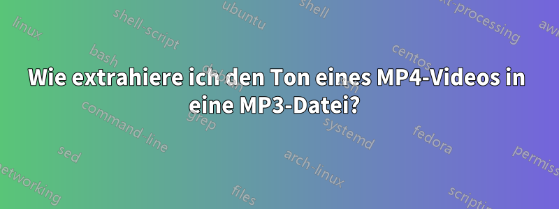 Wie extrahiere ich den Ton eines MP4-Videos in eine MP3-Datei? 