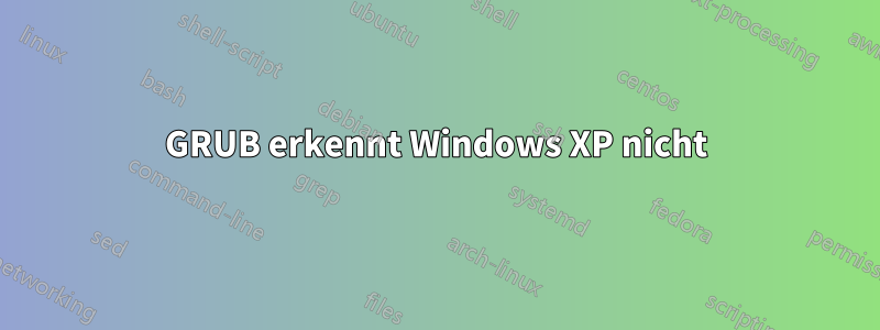 GRUB erkennt Windows XP nicht