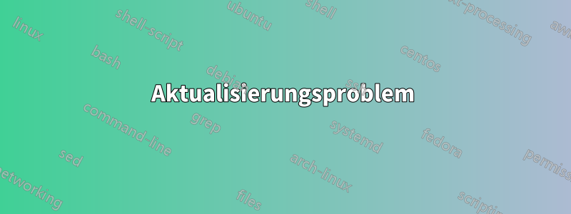 Aktualisierungsproblem