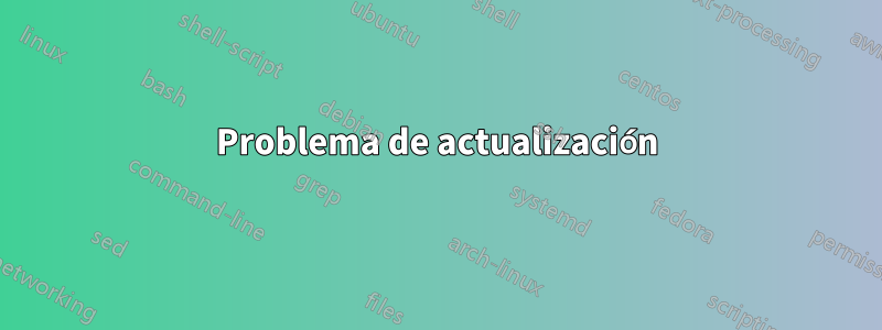 Problema de actualización