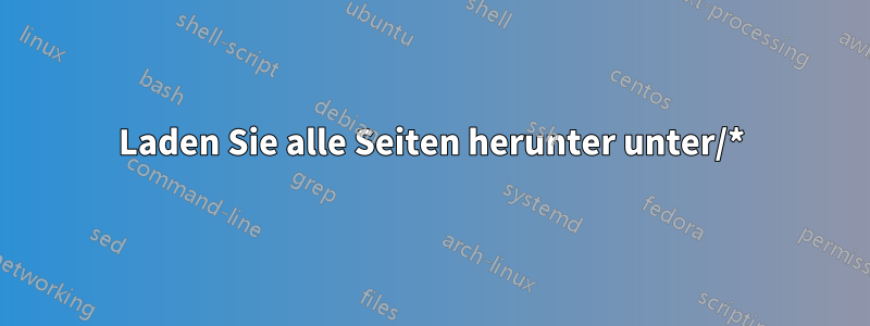 Laden Sie alle Seiten herunter unter/*