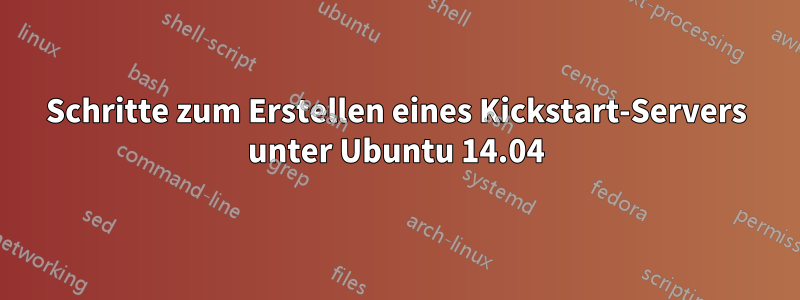 Schritte zum Erstellen eines Kickstart-Servers unter Ubuntu 14.04