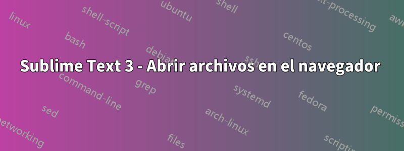 Sublime Text 3 - Abrir archivos en el navegador