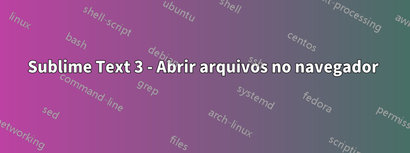 Sublime Text 3 - Abrir arquivos no navegador