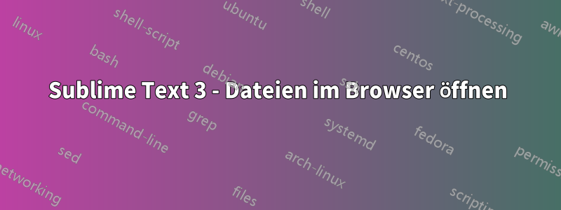 Sublime Text 3 - Dateien im Browser öffnen