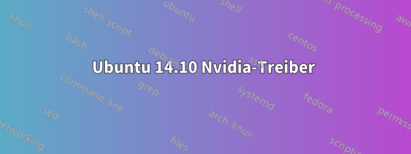 Ubuntu 14.10 Nvidia-Treiber