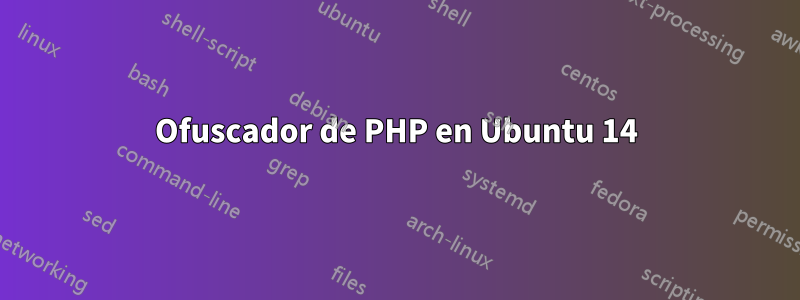 Ofuscador de PHP en Ubuntu 14