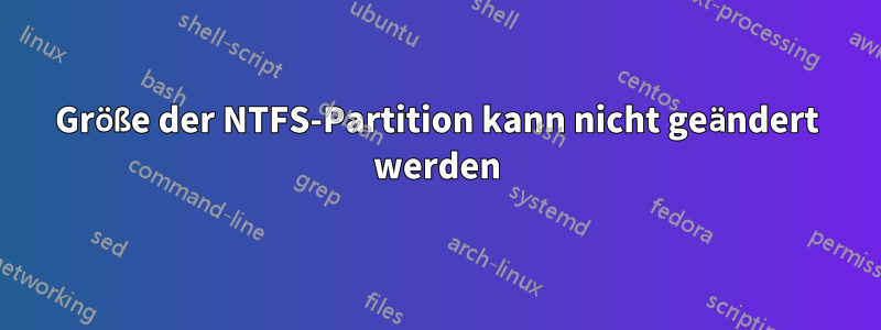 Größe der NTFS-Partition kann nicht geändert werden