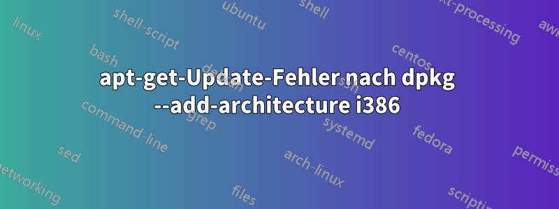 apt-get-Update-Fehler nach dpkg --add-architecture i386