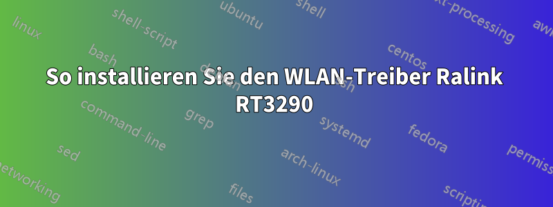 So installieren Sie den WLAN-Treiber Ralink RT3290