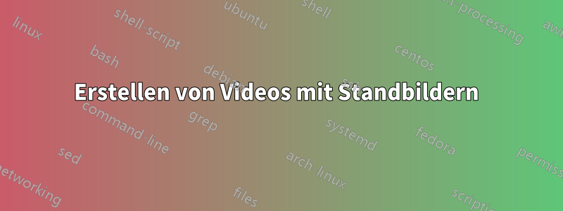 Erstellen von Videos mit Standbildern 