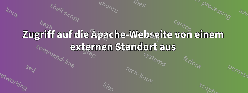 Zugriff auf die Apache-Webseite von einem externen Standort aus