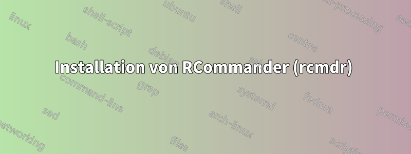 Installation von RCommander (rcmdr)