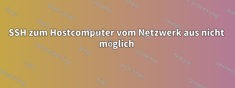 SSH zum Hostcomputer vom Netzwerk aus nicht möglich