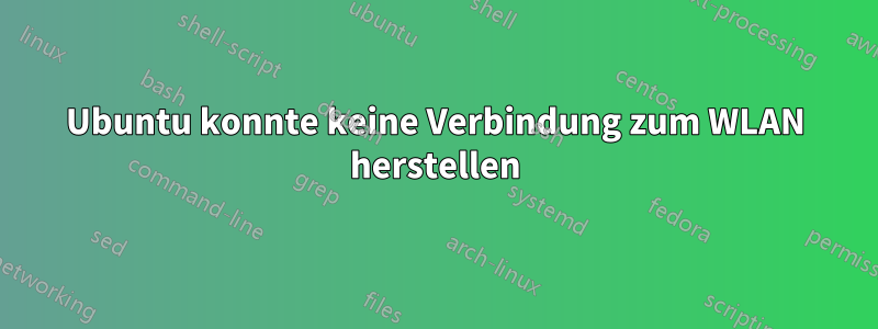 Ubuntu konnte keine Verbindung zum WLAN herstellen